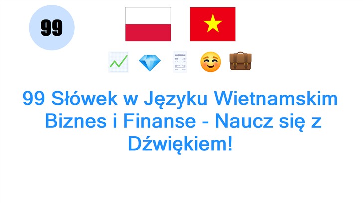 99 Słówek w Języku Wietnamskim: Biznes i Finanse - Naucz się z Dźwiękiem!